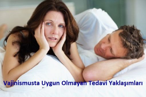 Vajinismusta uygun olmayan tedavi yaklaşımları